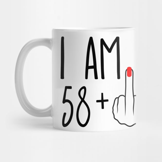 I Am 58 Plus 1 Middle Finger For A 59th Birthday by ErikBowmanDesigns